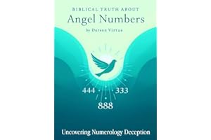 Biblical Truth about Angel Numbers: Uncovering Numerology Deception (Biblical Truth: Comparing New Age Deception to Biblical 