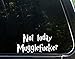 Not Today Mugglefucker - 7-1/2