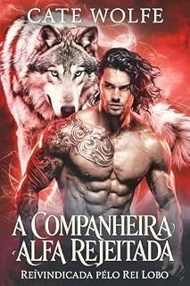 Livro A companheira alfa rejeitada: reivindicada pelo Rei Lobo (Rejected Legacy)