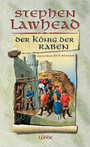 Der Konig Der Raben Historischer Roman Lubbe Belletristik Amazon De Lawhead Stephen R Dreher Tina Schumacher Rainer Bucher