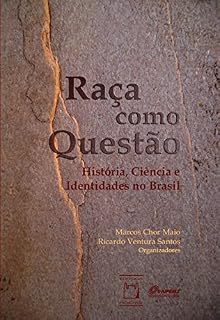 Livro Raça como questão: história, ciência e identidades no Brasil
