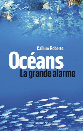 Océans: La Grande alarme (DOCUMENTS SC.HU) (French Edition) by Roberts Callum