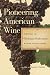 Pioneering American Wine: Writings of Nicholas Herbemont, Master Viticulturist (The Publications of by 