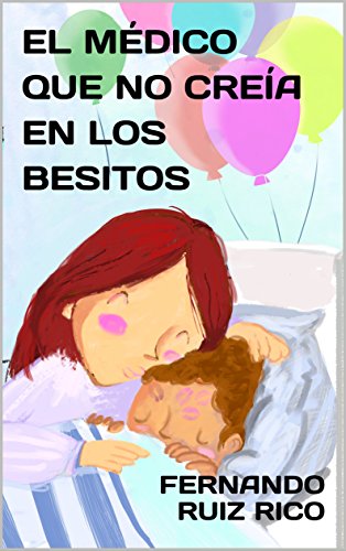 El Médico Que No Creía En Los Besitos Cuento Infantil - 