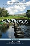 Self-Therapy: A Step-By-Step Guide to Creating Wholeness and Healing Your Inner Child Using IFS, A New, Cutting-Edge Psychotherapy, 2nd Edition
