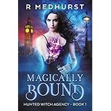 Magically Bound: An Urban Fantasy Novel (Hunted Witch Agency Book 1)