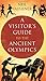 A Visitor's Guide to the Ancient Olympics by