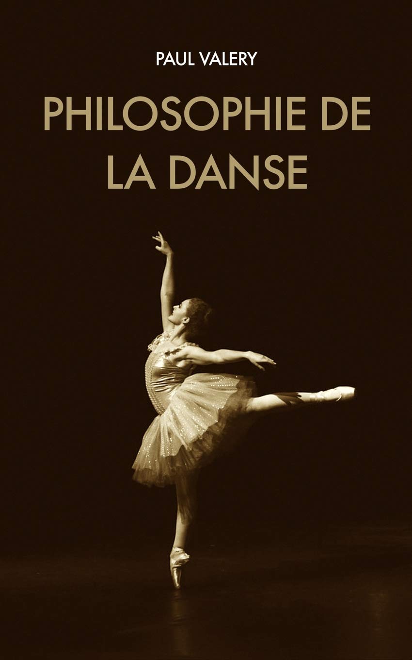 Philosophie De La Danse Suivi De Notion Generale De L Art French Edition Valery Paul 9781072041771 Amazon Com Books