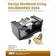 Design Workbook Using SOLIDWORKS 2024