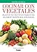 Cocinar con vegetales (Spanish Edition) by Mara Iglesias