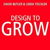 Design to Grow: How Coca-Cola Learned to Combine Scale and Agility (And How You Can Too) by 