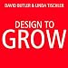 Design to Grow: How Coca-Cola Learned to Combine Scale and Agility (And How You Can Too) by 