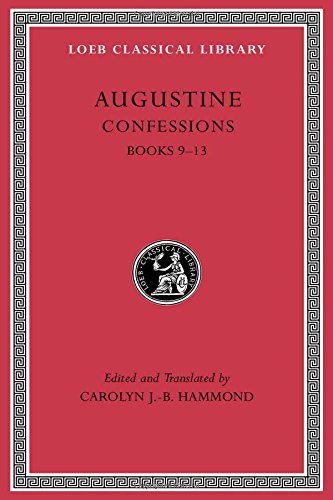 Confessions, Volume II: Books 9-13 (Loeb Classical Library) by Augustine