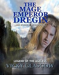 The Mage Emperor Dregin: Book One Legend of the Ageless (Legend of the Ageless Trilogy 1)