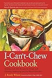 The I-Can't-Chew Cookbook: Delicious Soft Diet