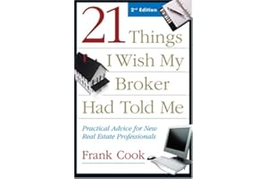 21 Things I Wish My Broker Had Told Me: Practical Advice for New Real Estate Professionals