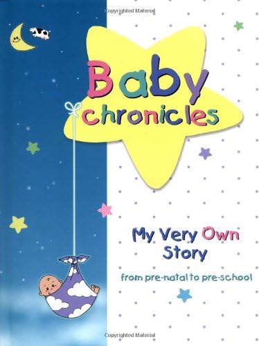 Baby Chronicles: My Very Own Story: From Pre-Natal to Pre-School
