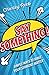 Say Something!: Simple Ways to Make Your Sermons Matter by Charley Reeb