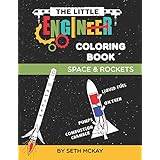The Little Engineer Coloring Book: Space and Rockets: Fun and Educational Coloring Book for Preschool and Elementary Children