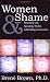 Women & Shame: Reaching Out, Speaking Truths and Building Connection