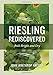 Riesling Rediscovered: Bold, Bright, and Dry