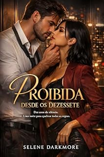 Livro Proibida Desde os Dezessete: Dez anos de silêncio. Uma noite para quebrar todas as regras