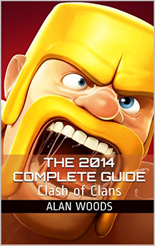 Clash of Clans: The 2014 Complete Guide