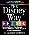 The Disney Way Fieldbook: How to Implement Walt Disney's Vision of "Dream, Believe, Dare, Do" in Your Own Company