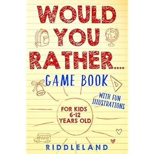 Would-You-Rather-Game-Book-For-Kids-6-12-Years-Old-The-Book-of-Silly-Scenarios-Challenging-Choices-and-Hilarious-Situations-the-Whole-Family-Will-Love-Game-Book-Gift-IdeasPaperback--Large-Print-10-Oct Would You Rather Game Book: For Kids 6-12 Years Old: The Book of Silly Scenarios, Challenging Choices, and Hilarious…
