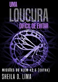 Livro Uma loucura difícil de evitar: Missões do Além #2.5 (Extra)