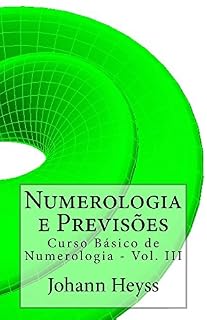 Livro Numerologia e Previsões: Curso Básico de Numerologia - Vol. III (Curso de Numerologia Livro 3)