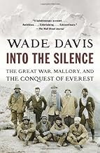 Into the Silence: The Great War, Mallory, and the Conquest of Everest
