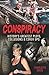 Conspiracy: History's Greatest Plots, Collusions and Cover Ups