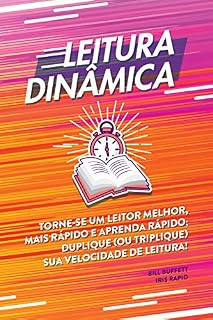 Livro Leitura dinâmica: Torne-se um leitor melhor, mais rápido e aprenda rápido; duplique (ou triplique) sua velocidade de leitura!