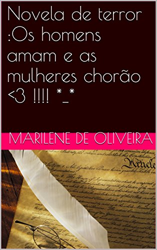 Livro Novela de terror Os homens amam e as mulheres chorão 3 !!!! *_*