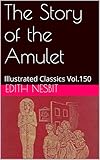 The Story of the Amulet: Illustrated Classics Vol.150