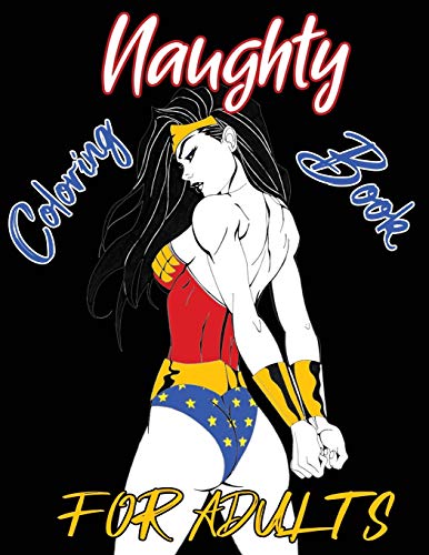 Naughty Coloring Book for Adults: A NSFW Adult Coloring Book of Sexy Women Designs, Sexy ...