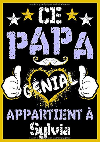 Ce Papa Genial Appartient A Sylvia Carnet De Notes A5 Avec Prenom Personnalise Sylvia Cadeau Fete Des Peres Anniversaire Pour Papa Mari Homme Format A5 14 8 X 21 Cm