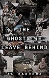 The Ghosts We Leave Behind by Al Barrera, Jenn Loring