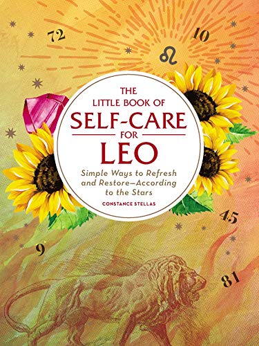 The Little Book of Self-Care for Leo: Simple Ways to Refresh and Restore_According to the Stars (Ast by Constance Stellas