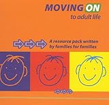 Image de Moving on to Adult Life: A Resource Pack Written by Families for Families