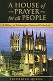 A House of Prayer For All People: A History of Washington National Cathedral