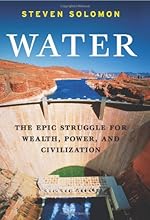 Water: The Epic Struggle for Wealth, Power, and Civilization
