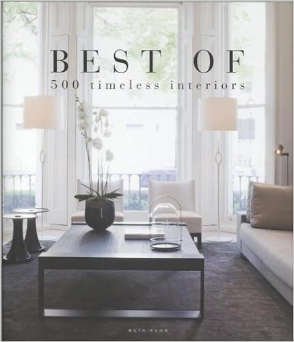 Best Of - 500 timeless interiors : 500 intérieurs intemporels Best Of - 500 timeless interiors : 500 intérieurs intemporels