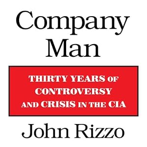 Amazon Com Company Man Thirty Years Of Controversy And Crisis In The Cia Audible Audio