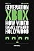 Generation Xbox: How Videogames Invaded Hollywood by Jamie Russell