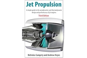Jet Propulsion: A Simple Guide to the Aerodynamics and Thermodynamic Design and Performance of Jet Engines