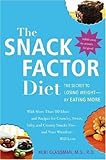 The Snack Factor Diet: The Secret to Losing Weight--by Eating MORE by Keri Glassman