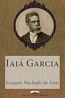 Livro Iaiá Garcia (Edição Especial Ilustrada): Com biografia do autor e índice activo (Grandes Clássicos Luso-Brasileiros Livro 14)