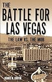 The Battle for Las Vegas: The Law vs. The Mob